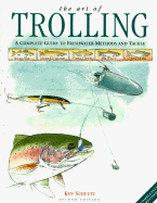 The Art of Trolling: A Complete Guide to Freshwater Methods and Tackle - Schultz, Ken