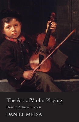 The Art Of Violin Playing. How To Achieve Success. - Melsa