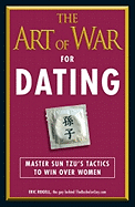 The Art of War for Dating: Win Over Women Using Sun Tzu's Tactics