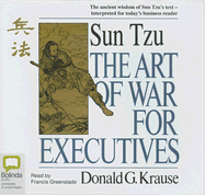 The Art of War for Executives - Krause, Donald G, and Greenslad, Francis (Read by)