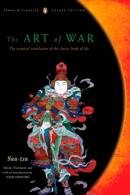The Art of War: The Essential Translation of the Classic Book of Life (Penguin Classics Deluxe Edition) - Sun-Tzu, and Minford, John (Introduction by)