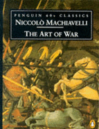 The Art of War - Machiavelli, Niccolo, and Bondanella, Peter (Translated by), and Musa, Mark (Translated by)