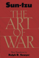 The Art of War - Tzu, Sun, and Sawyer, Ralph D (Translated by)