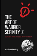 The Art of Warrior Serenity-Z: Ultimate self discovery