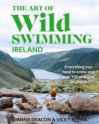 The Art of Wild Swimming: Ireland - Deacon, Anna, and Allan, Vicky