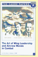 The Art of Wing Leadership and Aircrew Morale in Combat: CADRE Paper No. 11