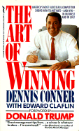 The Art of Winning: America's Most Successful Competitor Shows How to Motivate-And Win-In Business and in Life! - Conner, Dennis, and Marcin, Marietta Marshall, and Yeager, Selene