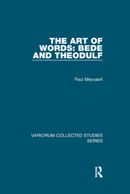 The Art of Words: Bede and Theodulf - Meyvaert, Paul