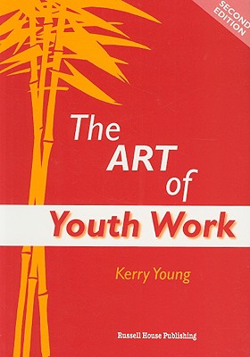 The Art of Youth Work: Second Edition - Young, Kerry