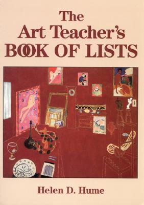 The Art Teacher's Book of Lists - Hume, Helen D