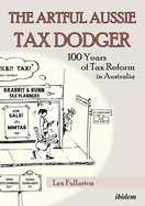 The Artful Aussie Tax Dodger - 100 Years of Tax Reform in Australia