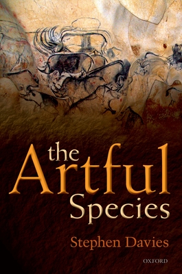 The Artful Species: Aesthetics, Art, and Evolution - Davies, Stephen