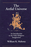 The Artful Universe: An Introduction to the Vedic Religious Imagination