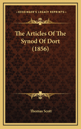 The Articles of the Synod of Dort (1856)