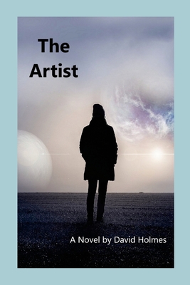 The Artist: A Story of a Future Found - Holmes, David, and Harper, David (Editor)