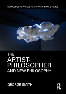 The Artist-Philosopher and New Philosophy - Smith, George