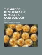 The Artistic Development of Reynolds & Gainsborough; Two Essays