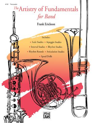 The Artistry of Fundamentals for Band: Percussion - Erickson, Frank
