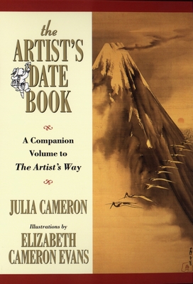 The Artist's Date Book: A Companion Volume to The Artist's Way - Cameron, Julia