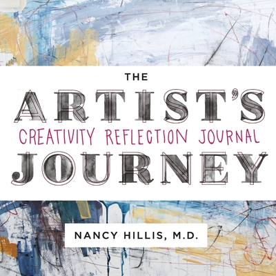 The Artist's Journey: Creativity Reflection Journal - Hillis, Nancy