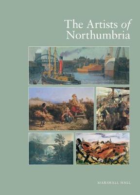 The Artists of Northumbria - Hall, Marshall