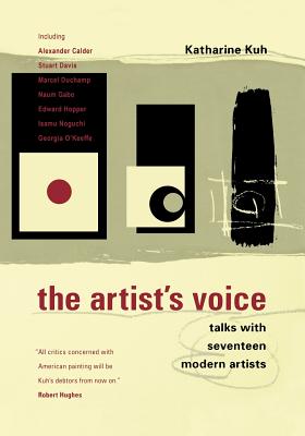 The Artist's Voice: Talks with Seventeen Modern Artists - Kuh, Katherine