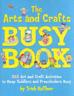 The Arts and Crafts Busy Book - Kuffner, Trish