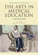 The Arts in Medical Education: A Practical Guide