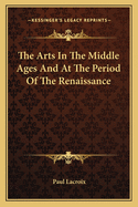 The Arts In The Middle Ages And At The Period Of The Renaissance