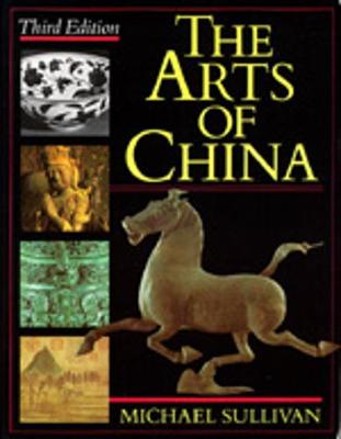 The Arts of China, Third Edition - Sullivan, Michael