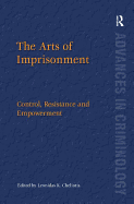 The Arts of Imprisonment: Control, Resistance and Empowerment