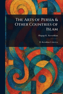 The Arts of Persia & Other Countries of Islam