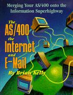The AS/400, the Internet, and E-mail: Merging Your AS/400 Onto the Information Superhighway