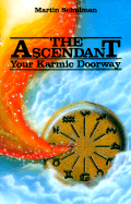 The Ascendant: Your Karmic Doorway - Schulman, Martin