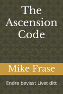 The Ascension Code: Endre bevisst Livet ditt
