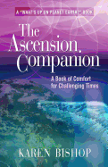 The Ascension Companion: A Book of Comfort for Challenging Times