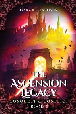 The Ascension Legacy - Book 5: Conquest & Conflict - Richardson, Gary