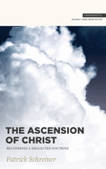 The Ascension of Christ: Recovering a Neglected Doctrine