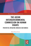 The ASEAN Intergovernmental Commission on Human Rights: Prevention, Mitigation, Remedies and Redress