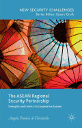 The ASEAN Regional Security Partnership: Strengths and Limits of a Cooperative System