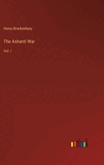 The Ashanti War: Vol. I