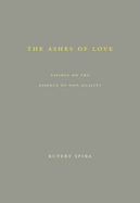 The Ashes of Love: Sayings on the Essence of Non-Duality