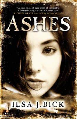 The Ashes Trilogy: Ashes: Book 1 - Bick, Ilsa J.