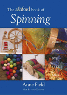 The Ashford Book of Spinning - Field, Anne