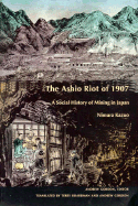 The Ashio Riot of 1907: A Social History of Mining in Japan