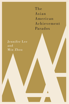 The Asian American Achievement Paradox - Lee, Jennifer, PhD, and Zhou, Min