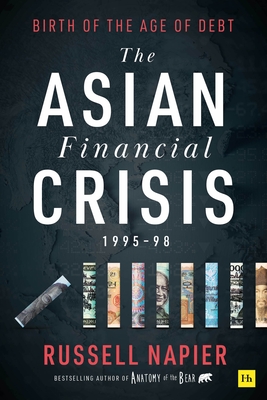 The Asian Financial Crisis 1995-98 - Napier, Russell