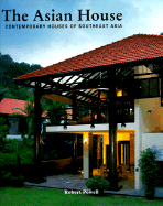 The Asian House: Contemporary Houses of Southeast Asia - Powell, Robert