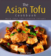 The Asian Tofu Cookbook - Saw, Betty