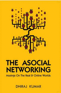 The Asocial Networking - Kumar, Dhiraj